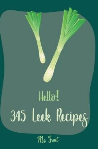 Cover of Hello! 345 Leek Recipes