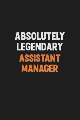 Book cover for Absolutely Legendary Assistant Manager