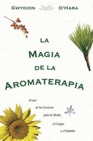 Cover of La Magia de La Aromaterapia