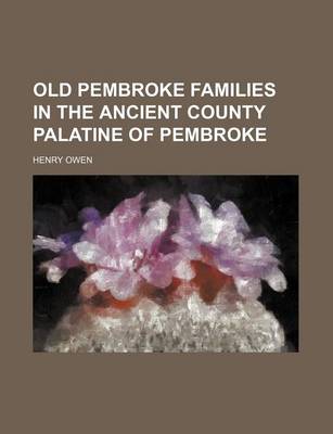 Book cover for Old Pembroke Families in the Ancient County Palatine of Pembroke