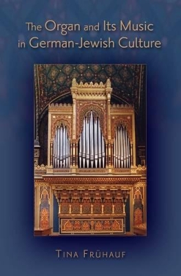 Cover of The Organ and its Music in German-Jewish Culture