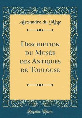 Book cover for Description du Musée des Antiques de Toulouse (Classic Reprint)