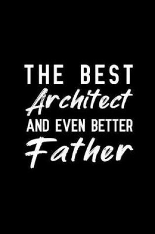 Cover of The Best Architect And Even Better Father