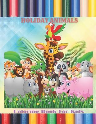 Book cover for HOLIDAY ANIMALS - Coloring Book For Kids