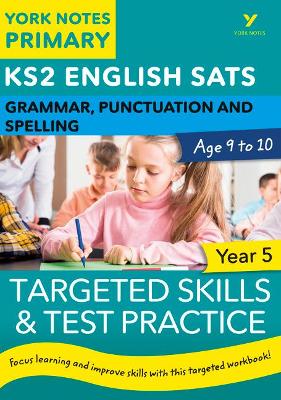 Book cover for English SATs Grammar, Punctuation and Spelling Targeted Skills and Test Practice for Year 5: York Notes for KS2