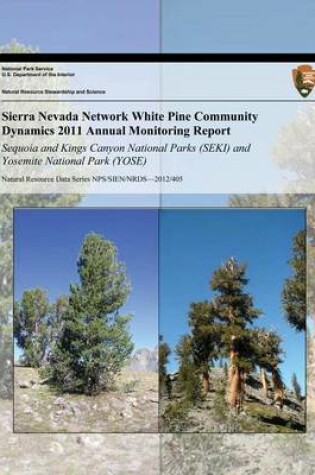 Cover of Sierra Nevada Network White Pine Community Dynamics 2011 Annual Monitoring Report