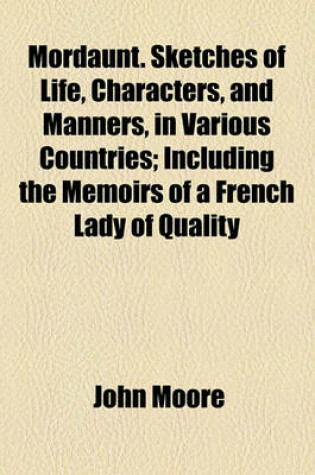 Cover of Mordaunt. Sketches of Life, Characters, and Manners, in Various Countries; Including the Memoirs of a French Lady of Quality