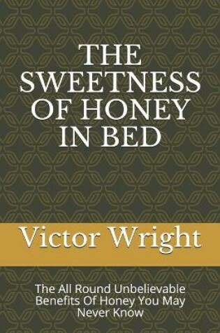 Cover of The Sweetness of Honey in Bed