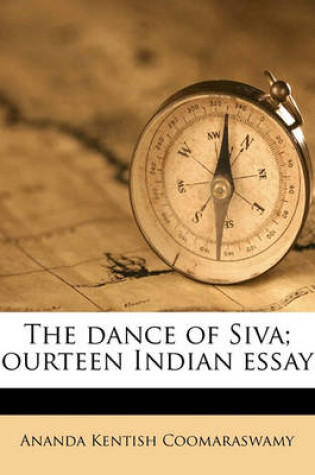 Cover of The Dance of Siva; Fourteen Indian Essays Volume 1