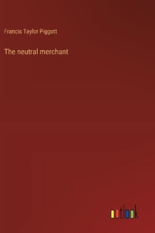 Cover of The neutral merchant