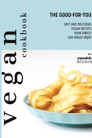 Cover of The Good-For-You Vegan Cookbook