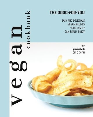 Book cover for The Good-For-You Vegan Cookbook