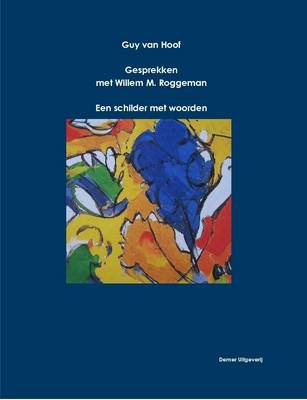 Book cover for Guy Van Hoof, Gesprekken Met Willem M. Roggeman - Een Schilder Met Woorden