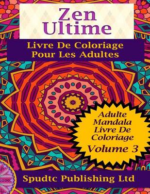 Book cover for Zen Ultime Livre De Coloriage Pour Les Adultes