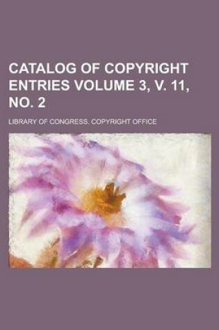 Cover of Catalog of Copyright Entries Volume 3, V. 11, No. 2