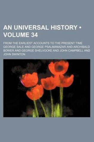 Cover of An Universal History (Volume 34); From the Earliest Accounts to the Present Time