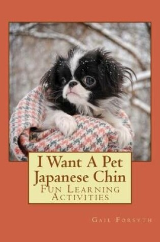 Cover of I Want A Pet Japanese Chin