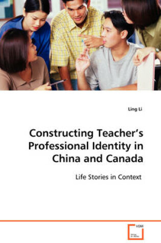 Cover of Constructing Teacher's Professional Identity in China and Canada