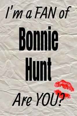 Cover of I'm a Fan of Bonnie Hunt Are You? Creative Writing Lined Journal