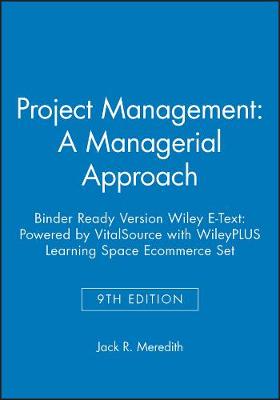 Book cover for Project Management: A Managerial Approach, 9e Binder Ready Version Wiley E-Text: Powered by Vitalsource with Wileyplus Learning Space Ecommerce Set