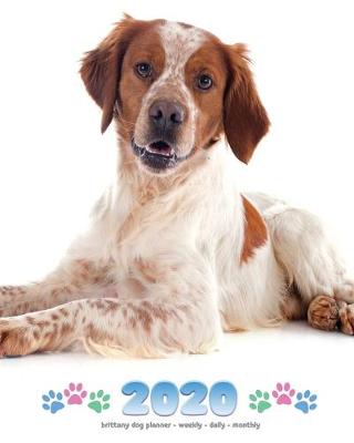 Book cover for 2020 Brittany Dog Planner - Weekly - Daily - Monthly