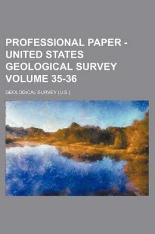 Cover of Professional Paper - United States Geological Survey Volume 35-36