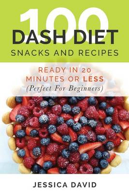 Book cover for 100 Dash Diet Snacks And Recipes