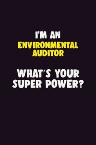 Cover of I'M An Environmental Auditor, What's Your Super Power?