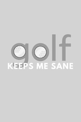 Book cover for Golf Keeps Me Sane