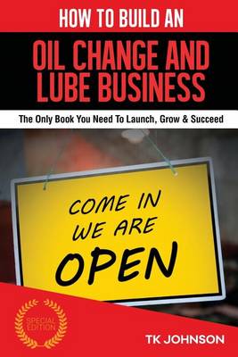 Cover of How to Build an Oil Change and Lube Business (Special Edition)