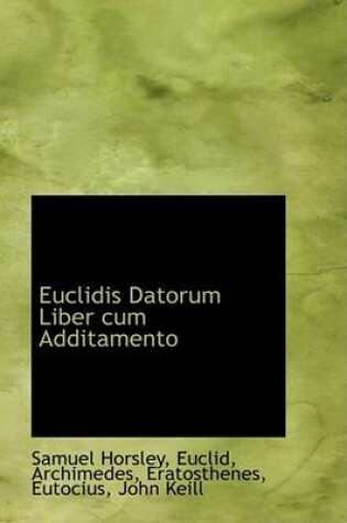 Cover of Euclidis Datorum Liber Cum Additamento