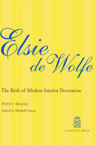 Cover of Elsie De Wolfe: The Birth of Modern Interior Decoration