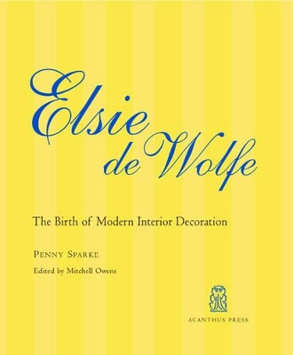 Book cover for Elsie De Wolfe: The Birth of Modern Interior Decoration