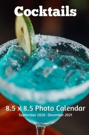 Cover of Cocktails 8.5 X 8.5 Calendar September 2020 -December 2021