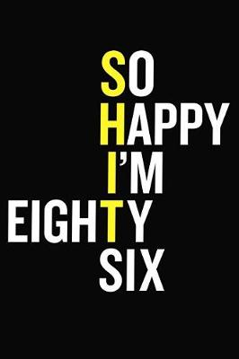 Book cover for So Happy I'm Eighty Six