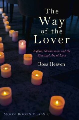 Cover of Way of the Lover, The – Sufism, Shamanism and the Spiritual Art of Love