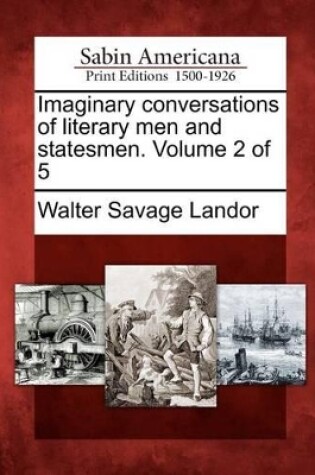 Cover of Imaginary Conversations of Literary Men and Statesmen. Volume 2 of 5