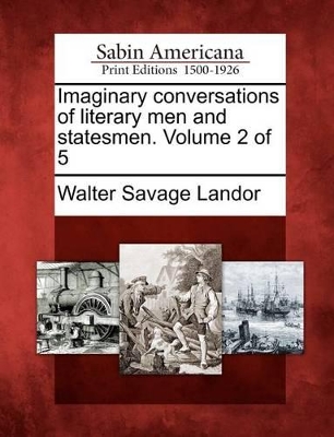 Book cover for Imaginary Conversations of Literary Men and Statesmen. Volume 2 of 5