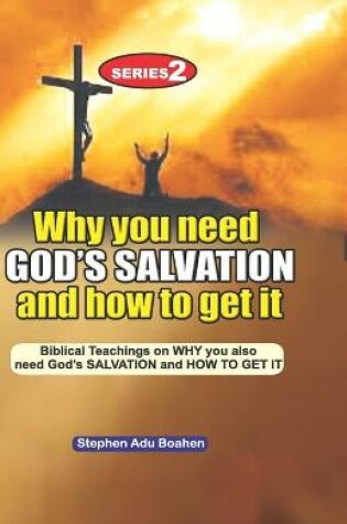 Cover of Why you need God's Salvation and How to get it