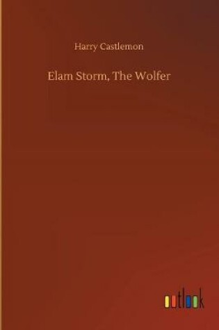Cover of Elam Storm, The Wolfer