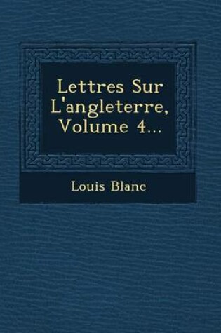 Cover of Lettres Sur L'Angleterre, Volume 4...