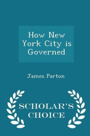 Cover of How New York City Is Governed - Scholar's Choice Edition