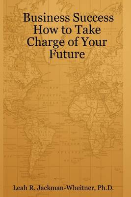 Book cover for Business Success: How to Take Charge of Your Future