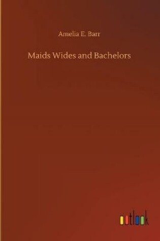 Cover of Maids Wides and Bachelors