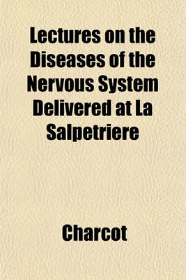 Book cover for Lectures on the Diseases of the Nervous System Delivered at La Salpetriere