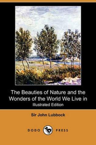 Cover of The Beauties of Nature and the Wonders of the World We Live in (Illustrated Edition) (Dodo Press)