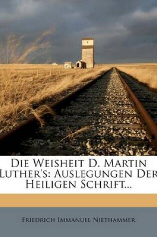 Cover of Die Weisheit D. Martin Luther's.