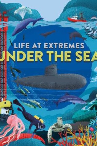 Cover of Life at Extremes: Under the Sea