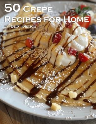 Book cover for 50 Crepe Recipes for Home