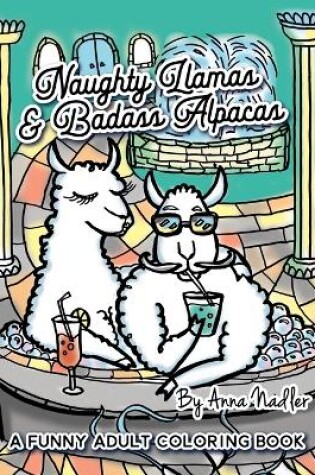 Cover of Naughty Llamas and Badass Alpacas